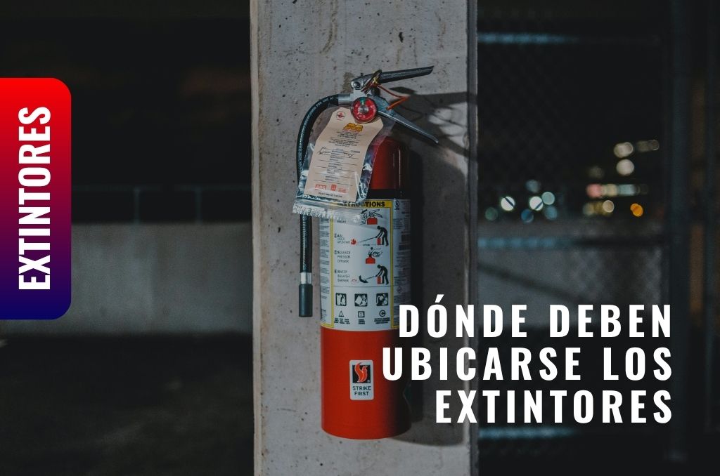 Dónde deben ubicarse los extintores