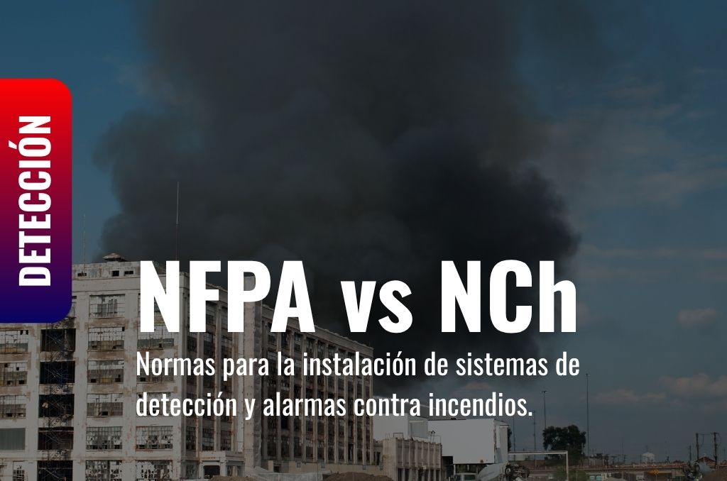 NFPA vs NCh: Normas para la instalación de sistemas de detección y alarmas contra incendios